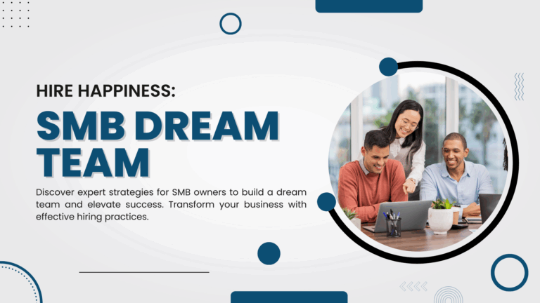 Hiring Happiness: How SMB Owners Can Build a Dream Team