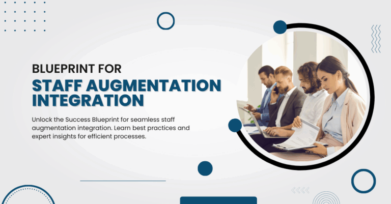 Success Blueprint: Best Practices for Seamless Staff Augmentation Integration