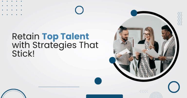 Retain Top Talent with Strategies That Stick!