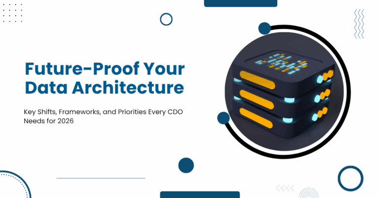 The CDO’s Guide to 2026 Data Architectures: Key Shifts, Frameworks, and Priorities