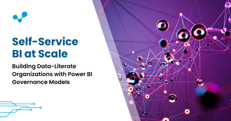 Self-Service BI at Scale: How Power BI Governance Builds Data-Literate Enterprises