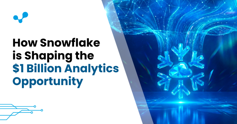 How Snowflake is Shaping the $1 Billion Analytics Opportunity