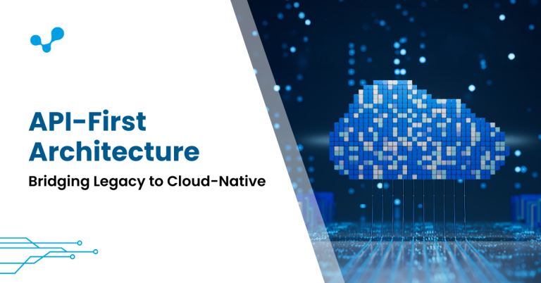 API-First Architecture: Bridging Legacy to Cloud-Native