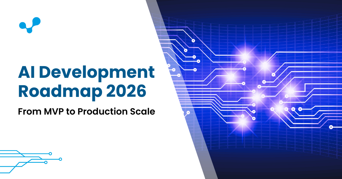 AI Development Roadmap 2026: From MVP to Production Scale