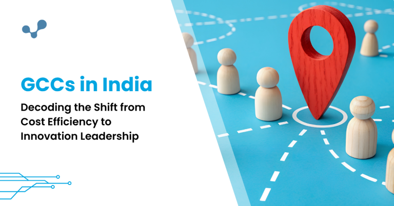 GCCs in India: Decoding the Shift from Cost Efficiency to Innovation Leadership