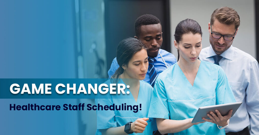 Game Changer: Healthcare Staff Scheduling!