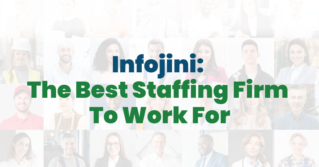 9 Benefits of Working with Infojini: The Best Staffing Firm | Infojini Blog