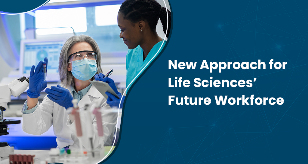 New Approach for Life Sciences’ Future Workforce | Infojini Blog
