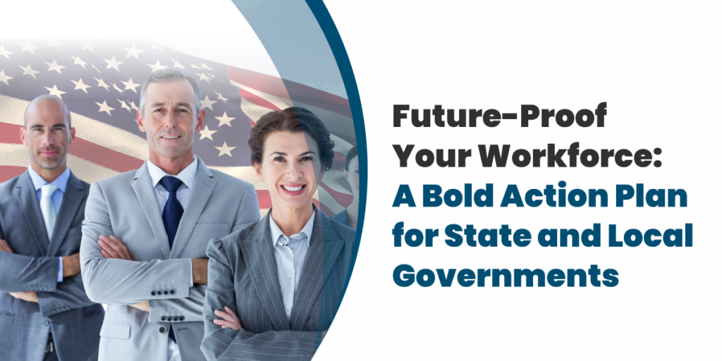Future-Proof-Your-Workforce-A-Bold-Action-Plan-for-State-and-Local-Governments_