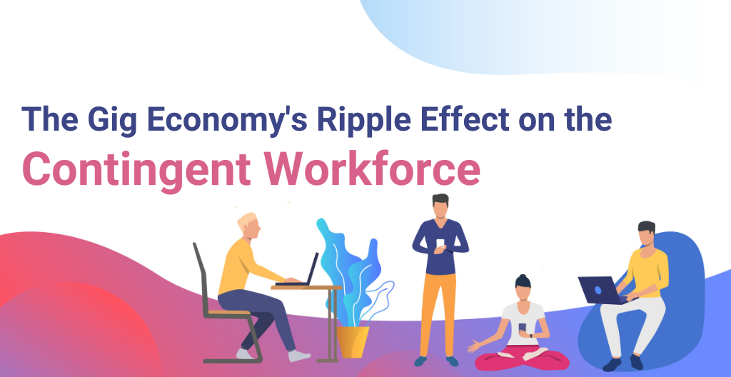 Gig Economy's Ripple Effect on the Contingent Workforce-Infojini Blog Banner