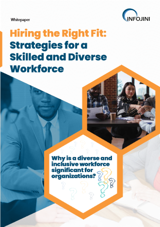 Hiring the Right Fit–Strategies for a Skilled and Diverse Workforce | Infojini Whitepaper