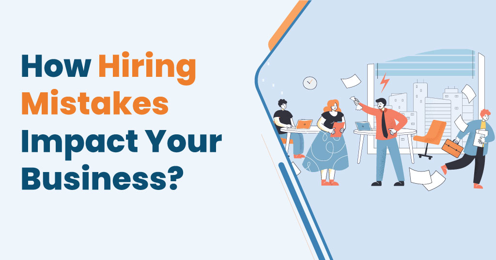 How Hiring Mistakes Impact Your Business?