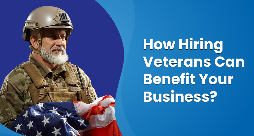 How Hiring Veterans Can Benefit Your Business