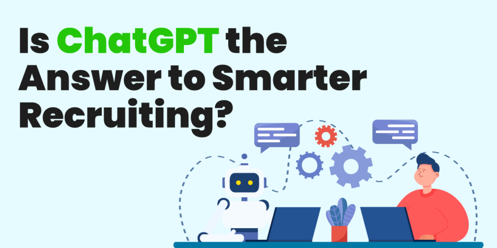 What Do Recruiters Need to Know about ChatGPT? | Infojini Blog