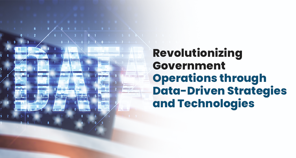 Revolutionizing Government Operations through Data-Driven Strategies and Technologies